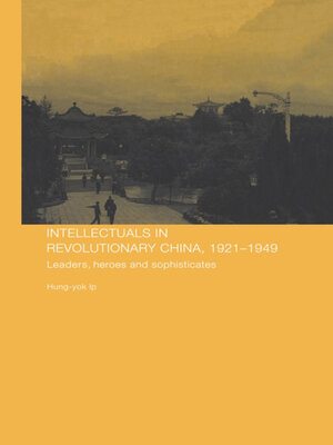 cover image of Intellectuals in Revolutionary China, 1921-1949